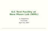 ILC Test Facility at New Muon Lab (NML) S. Nagaitsev Fermilab April 16, 2007.