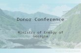 Donor Conference Ministry of Energy of Georgia. Current situation Technical problems –Power sector of Georgia – not build to operate independently Economic.
