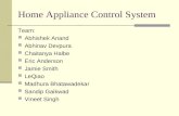 Home Appliance Control System Team: Abhishek Anand Abhinav Devpura Chaitanya Halbe Eric Anderson Jamie Smith LeQiao Madhura Bhatawadekar Sandip Gaikwad.