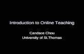Introduction to Online Teaching Candace Chou University of St.Thomas.