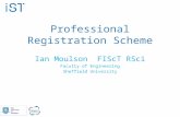 Professional Registration Scheme Ian Moulson FIScT RSci Faculty of Engineering Sheffield University.