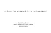 Porting of Fast Intra Prediction in HM7.0 to HM9.2 Sapna Vasudevan sapna.vasudevan@mavs.uta.edu 1000800184.