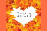 Turkey day skill packet!. Thanksgiving Mad Lib! Fill in the following to complete the story on the next page. 1.Body part _________________ 2.Object used.
