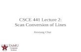 1 CSCE 441 Lecture 2: Scan Conversion of Lines Jinxiang Chai.