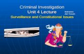 Criminal Investigation Unit 4 Lecture Surveillance and Constitutional Issues Instructor: Joe Yocum.