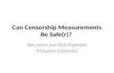 Can Censorship Measurements Be Safe(r)? Ben Jones and Nick Feamster Princeton University.