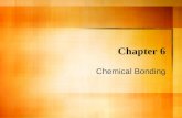 Chapter 6 Chemical Bonding. Types of Chemical Bonding Chemical bond – Mutual electrical attraction between nuclei and valence electrons of different atoms.