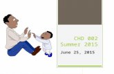 CHD 002 Summer 2015 June 25, 2015. CAJAS – Clarification & Presentations  Reviewed Assignment Sheet  Shelley shared her box.