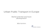 Urban Public Transport in Europe Market potential and future development? Bård Norheim.