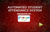 AUTOMATED STUDENT ATTENDANCE SYSTEM PRESENTED BY-.