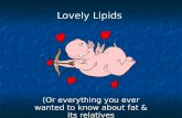 Lovely Lipids (Or everything you ever wanted to know about fat & its relatives.