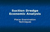 Suction Dredge Economic Analysis Placer Examination Techniques.