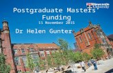 Postgraduate Masters’ Funding 11 November 2015 Dr Helen Gunter.