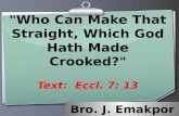 Ihr Logo "Who Can Make That Straight, Which God Hath Made Crooked?" Text: Eccl. 7: 13.