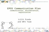 Lilli Freda and WP2 Team EPOS Communication Plan communication, dissemination, exploitation EPOS kick-off meeting 5 th – 6 th – 7 th October 2015.