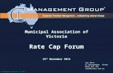 © CT Management Group Pty Ltd 2015 Municipal Association of Victoria Rate Cap Forum 25 th November 2015 Ian Mann CT Management Group 0429 941 435 ianm@ctman.com.au.