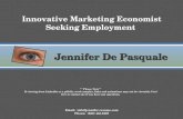 Jennifer De Pasquale Email: info@jennifer-resume.com Phone: (850) 443-0467 Innovative Marketing Economist Seeking Employment ** Please Note** ** Please.