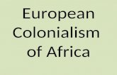 European Colonialism of Africa. From slave trade to colonization … … Europeans continued to come! Why do you think European nations wanted to set up colonies.