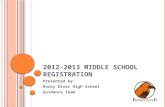 2012-2013 M IDDLE S CHOOL R EGISTRATION Presented by: Rocky River High School Guidance Team.