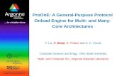ProOnE: A General-Purpose Protocol Onload Engine for Multi- and Many- Core Architectures P. Lai, P. Balaji, R. Thakur and D. K. Panda Computer Science.