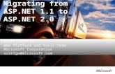 Migrating from ASP.NET 1.1 to ASP.NET 2.0 Scott Guthrie Web Platform and Tools Team Microsoft Corporation scottgu@microsoft.com.