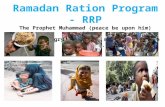 Ramadan Ration Program - RRP The Prophet Muhammad (peace be upon him) said: "Feed the hungry, visit the sick and set free the captives."