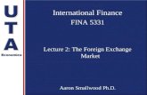 International Finance FINA 5331 Lecture 2: The Foreign Exchange Market Aaron Smallwood Ph.D.