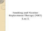 Smoking and Nicotine Replacement Therapy (NRT) Lec:5.