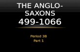 Period 3B Part 1 THE ANGLO- SAXONS 499-1066. EARLY HISTORY.