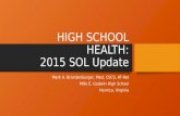 HIGH SCHOOL HEALTH: 2015 SOL Update Mark A. Brandenburger, Med, CSCS, AT-Ret Mills E. Godwin High School Henrico, Virginia.