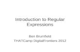 Introduction to Regular Expressions Ben Brumfield THATCamp DigitalFrontiers 2012.
