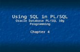 Using SQL in PL/SQL Oracle Database PL/SQL 10g Programming Chapter 4.