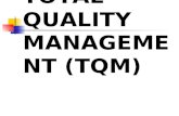 TOTAL QUALITY MANAGEME NT (TQM). Total Quality Management TQM is a philosophy which applies equally to all parts of the organization. TQM can be viewed.