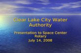 Clear Lake City Water Authority Presentation to Space Center Rotary July 14, 2008.