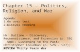 Chapter 15 – Politics, Religion, and War Agenda: 1.Go over test 2.Discuss reading HW: Outline – Discovery, Reconnaissance, and Expansion (p. 502 – 508);