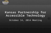 Kansas Partnership for Accessible Technology October 14, 2014 Meeting.