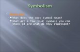 Warm Up!  What does the word symbol mean?  What are a few (3-4) symbols you can think of and what do they represent?