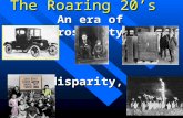 The Roaring 20’s An era of prosperity, disparity, and conflict.