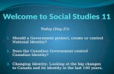Today (Day 2!): 1. Should a Government protect, create or control National Identity? 2. Does the Canadian Government control Canadian Identity? 3. Changing.