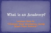 Lesson One in “Choose Your Academy; Jump Start Your Future”