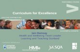 1 Iain Ramsay Curriculum for Excellence Health and Wellbeing Team Leader Learning and Teaching Scotland.