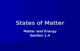 Matter and Energy Section 1.4 States of Matter. I. States of Matter The four familiar states of matter are solid, liquid, gas and plasma. The four familiar.