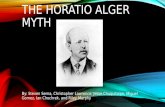 THE HORATIO ALGER MYTH By: Steven Serna, Christopher Lawrence, Jesse Chuquitaipe, Miguel Gomez, Ian Chochrek, and Riley Murphy.