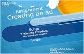 Assignment Assignment Creating an ad Script ‘Ultimate Freedom’ The world and beyond Vespa Eleni Meuffels & Lotte de Koning April 13, 2015 RSG Broklede.