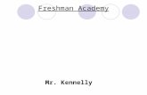 Freshman Academy Mr. Kennelly. Syllabus and Classroom Policy IB intro Learner Profile Areas of Introduction Binder Name Game Bring Binder Bring Planner.