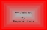 My Dad’s Job By: Raymond Jones. What company my Dad works for The company my Dad works for is called G.P.W. That stands for Georgia Public Web. The building.