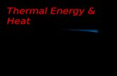 Thermal Energy & Heat. THERMAL ENERGY & MATTER: Journal 1. In which direction does heat flow spontaneously? 2. Define TEMPERATURE 3. How is THERMAL ENERGY.