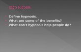 Define hypnosis.  What are some of the benefits?  What can’t hypnosis help people do?
