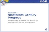NEXT Section 10.4 Nineteenth-Century Progress Breakthroughs in science and technology transform daily life and entertainment.