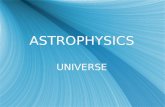 ASTROPHYSICS UNIVERSE. The Solar System The Sun  Mass: 1.99 x 10 30 kg  Radius:6.96 x 10 8 m  Surface temperature: 5800 K  Mass: 1.99 x 10 30 kg.